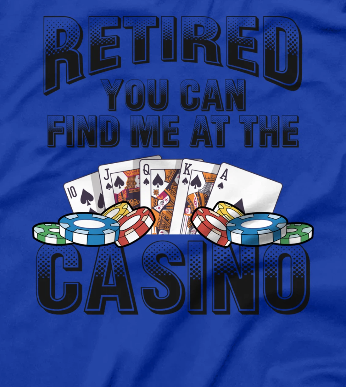 Retired You Can Find Me At The Casino Poker Gambling T-Shirt