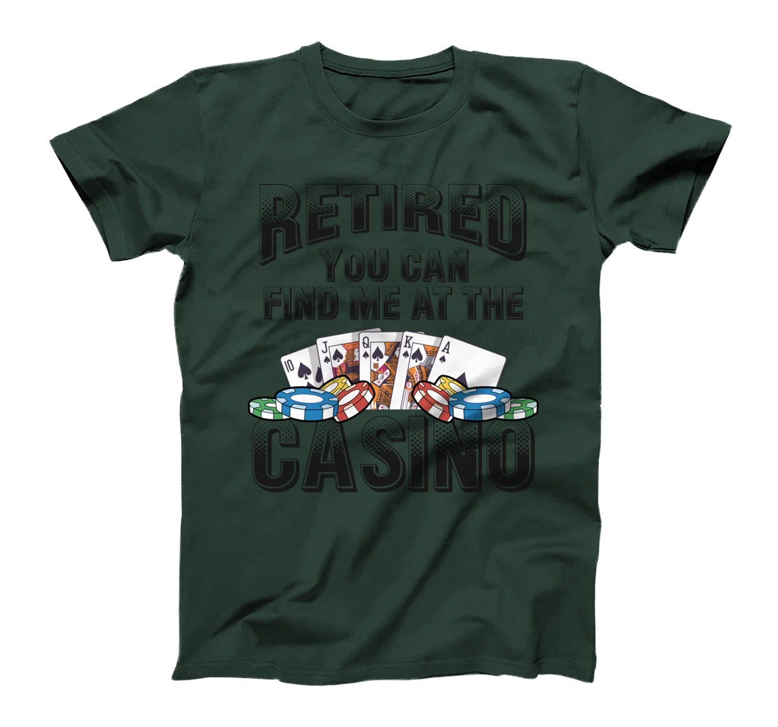 Retired You Can Find Me At The Casino Poker Gambling T-Shirt