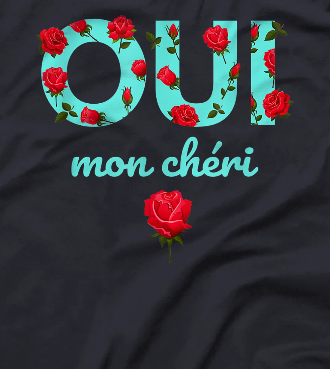 Oui Mon Cheri Cool French Expression Quotes Graphic Designs T-Shirt, Kid T-Shirt and Women T-Shirt