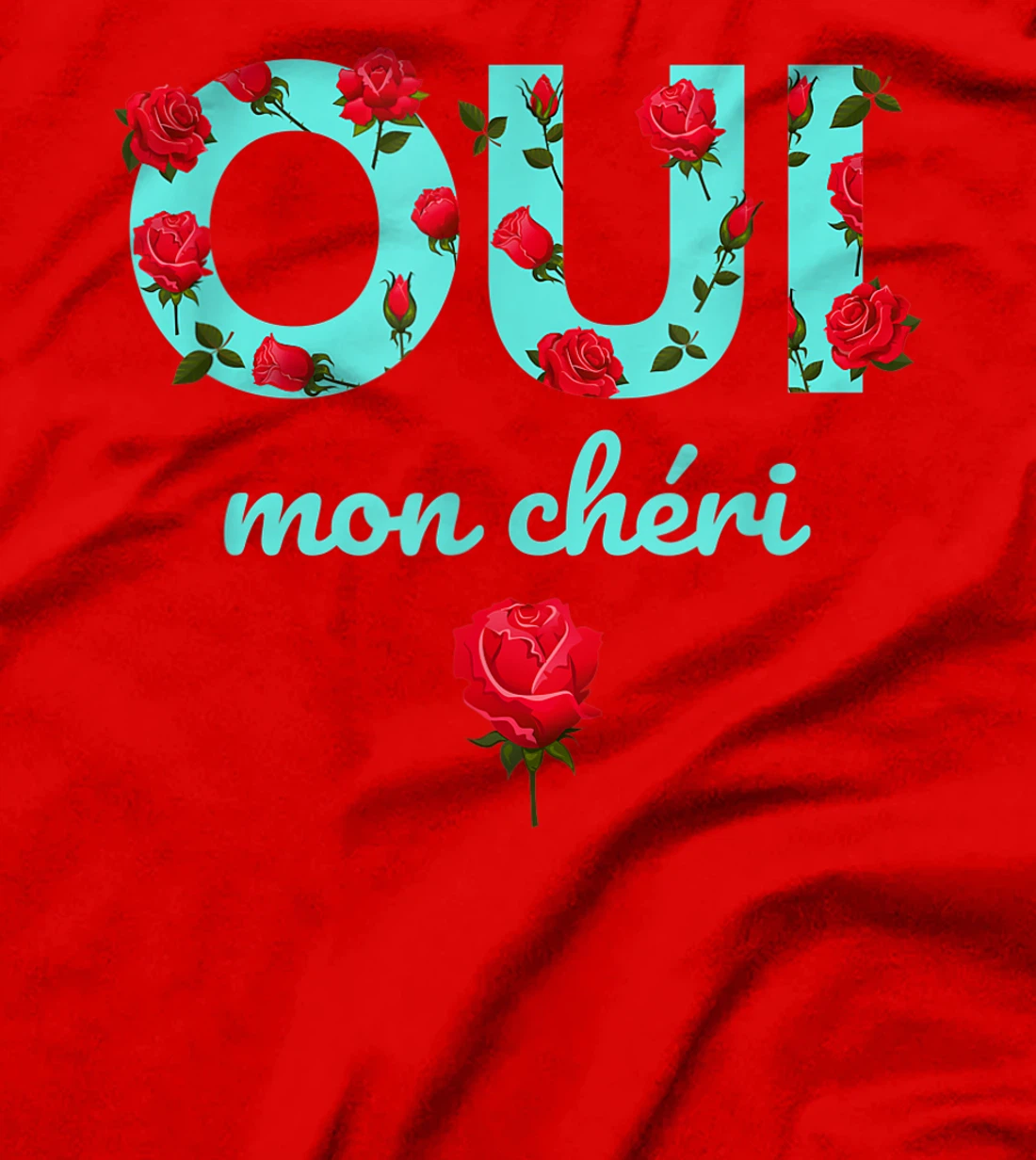 Oui Mon Cheri Cool French Expression Quotes Graphic Designs T-Shirt, Kid T-Shirt and Women T-Shirt
