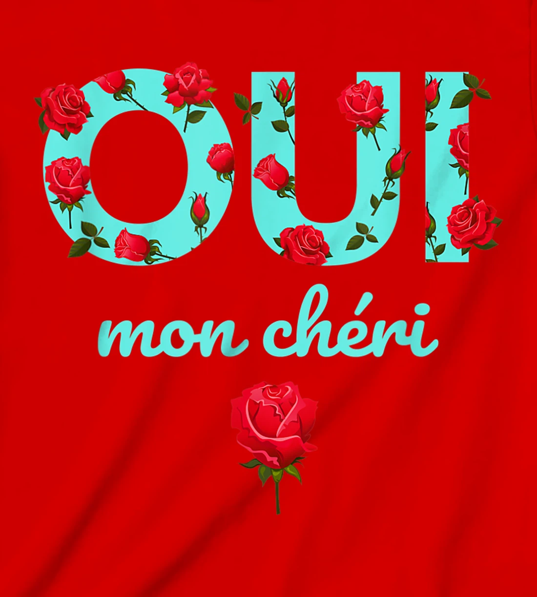 Oui Mon Cheri Cool French Expression Quotes Graphic Designs T-Shirt, Kid T-Shirt and Women T-Shirt