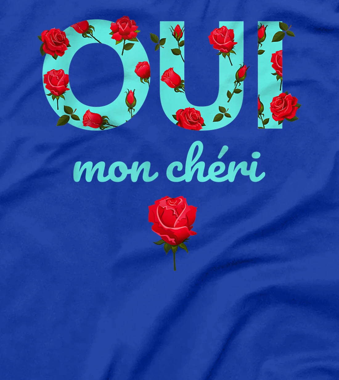 Oui Mon Cheri Cool French Expression Quotes Graphic Designs T-Shirt, Kid T-Shirt and Women T-Shirt