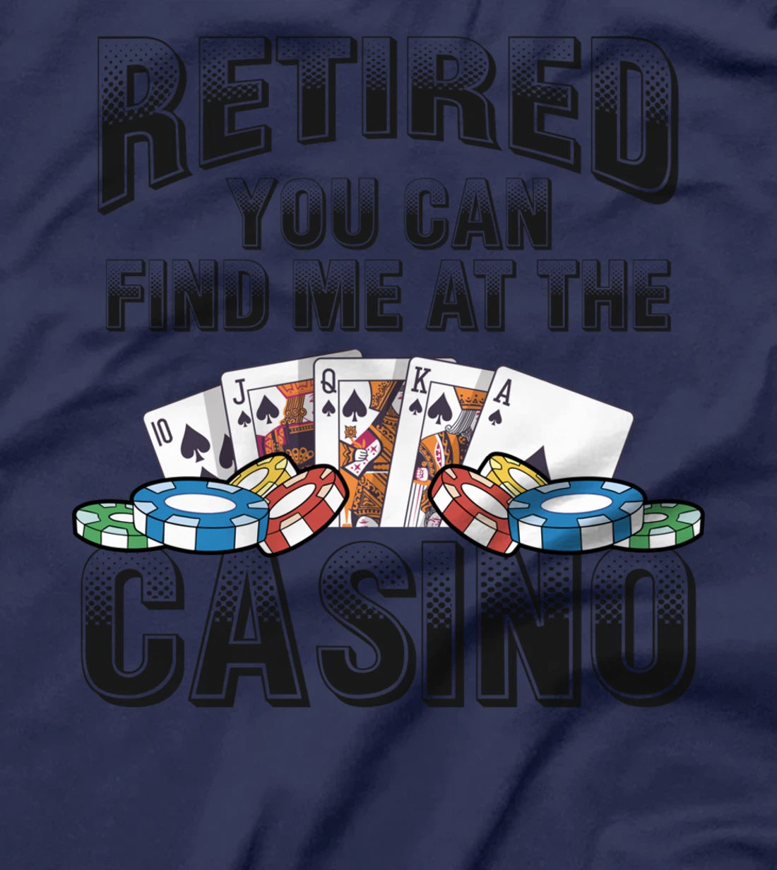 Retired You Can Find Me At The Casino Poker Gambling T-Shirt