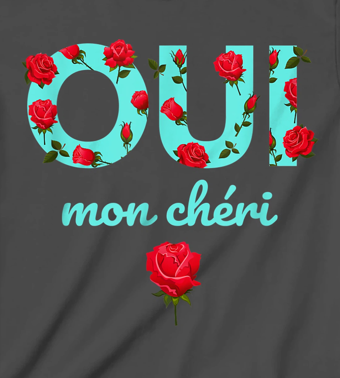 Oui Mon Cheri Cool French Expression Quotes Graphic Designs T-Shirt, Kid T-Shirt and Women T-Shirt
