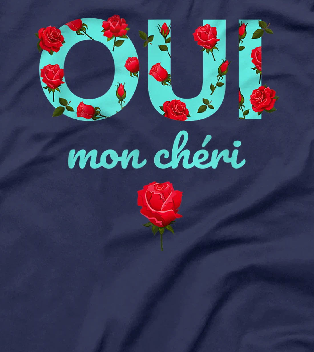 Oui Mon Cheri Cool French Expression Quotes Graphic Designs T-Shirt, Kid T-Shirt and Women T-Shirt