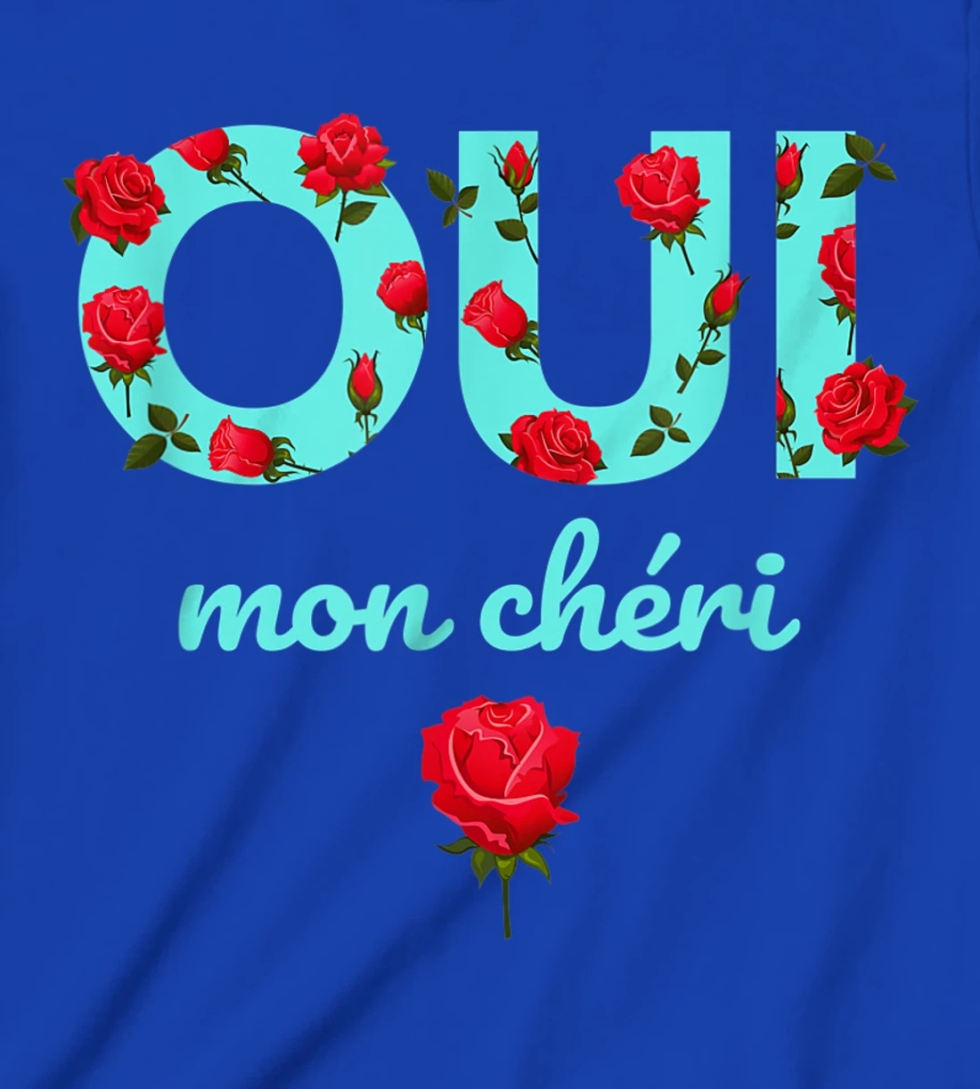 Oui Mon Cheri Cool French Expression Quotes Graphic Designs T-Shirt, Kid T-Shirt and Women T-Shirt
