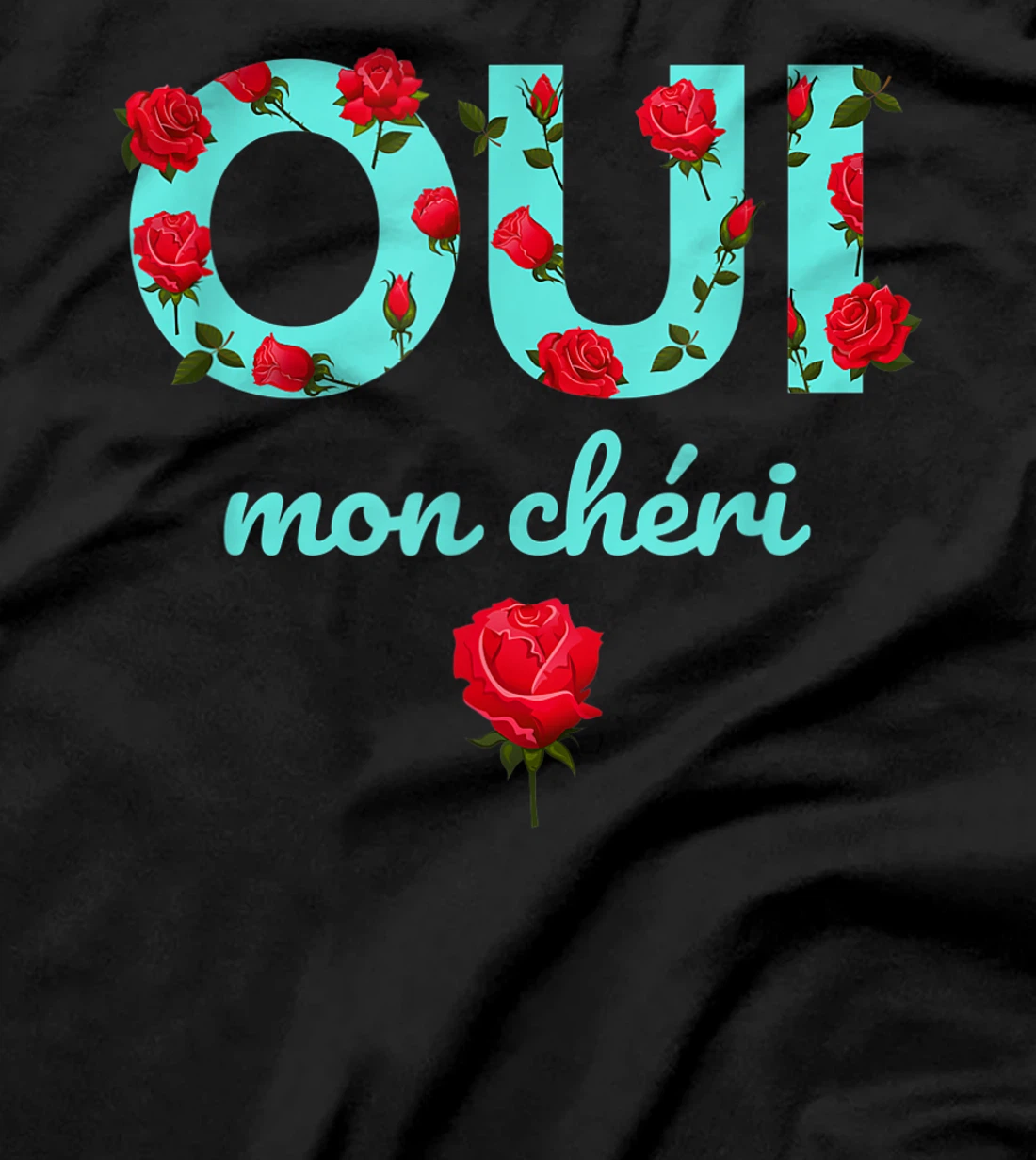 Oui Mon Cheri Cool French Expression Quotes Graphic Designs T-Shirt, Kid T-Shirt and Women T-Shirt