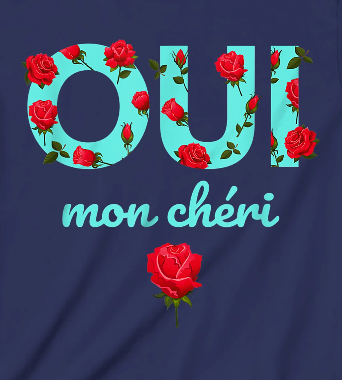 Oui Mon Cheri Cool French Expression Quotes Graphic Designs T-Shirt, Kid T-Shirt and Women T-Shirt