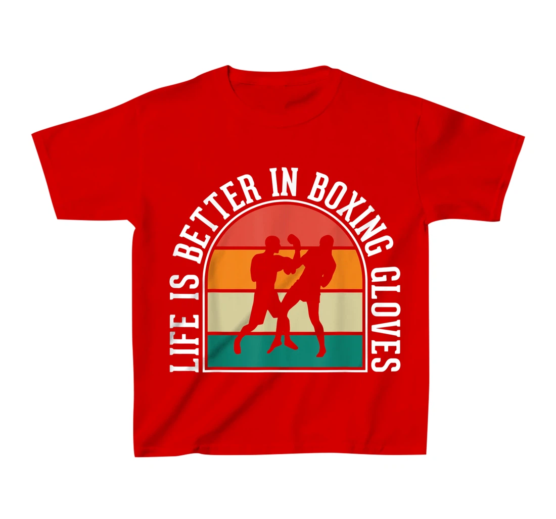 Life Is Better In Boxing Gloves T-Shirt, Kid T-Shirt and Women T-Shirt