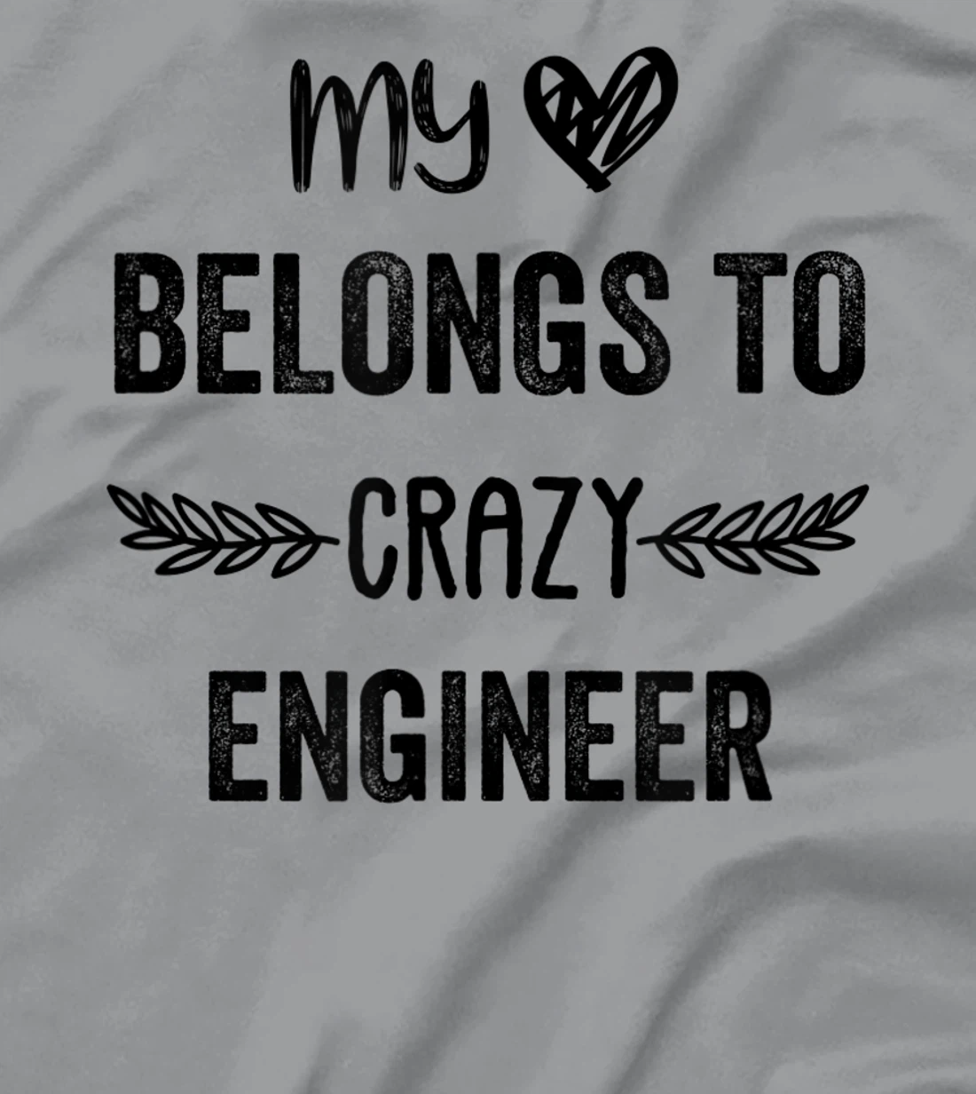 Funny Engineer Quote,Cute Humor Design For Engineer Lovers T-Shirt, Women T-Shirt