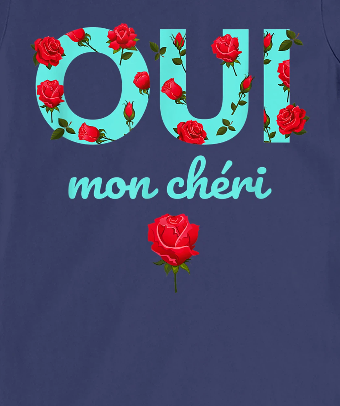 Oui Mon Cheri Cool French Expression Quotes Graphic Designs T-Shirt, Kid T-Shirt and Women T-Shirt