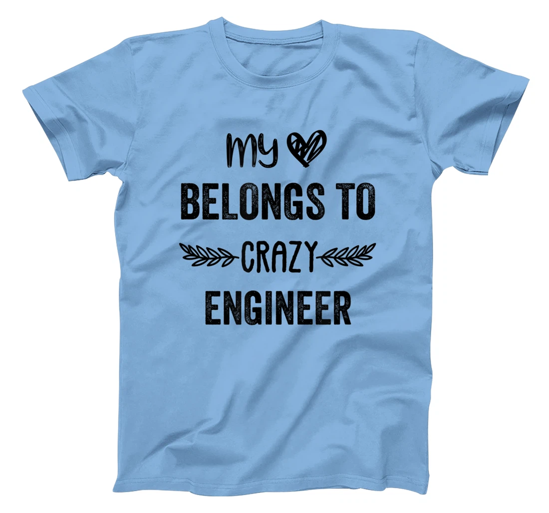 Funny Engineer Quote,Cute Humor Design For Engineer Lovers T-Shirt, Women T-Shirt