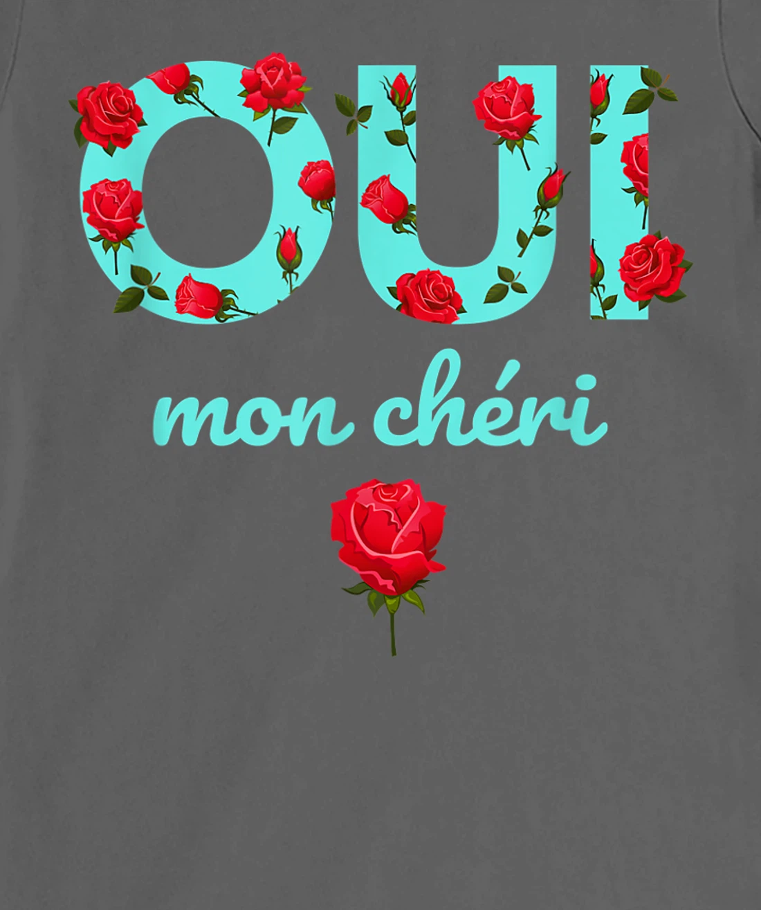 Oui Mon Cheri Cool French Expression Quotes Graphic Designs T-Shirt, Kid T-Shirt and Women T-Shirt