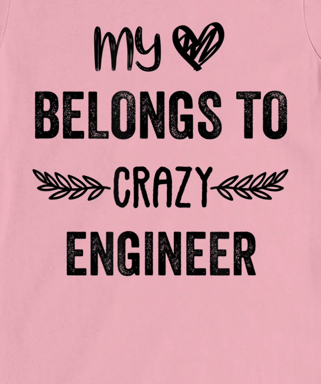 Funny Engineer Quote,Cute Humor Design For Engineer Lovers T-Shirt, Women T-Shirt