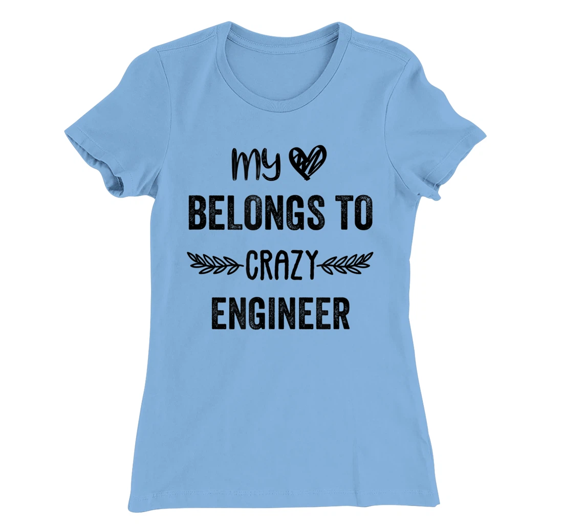Funny Engineer Quote,Cute Humor Design For Engineer Lovers T-Shirt, Women T-Shirt