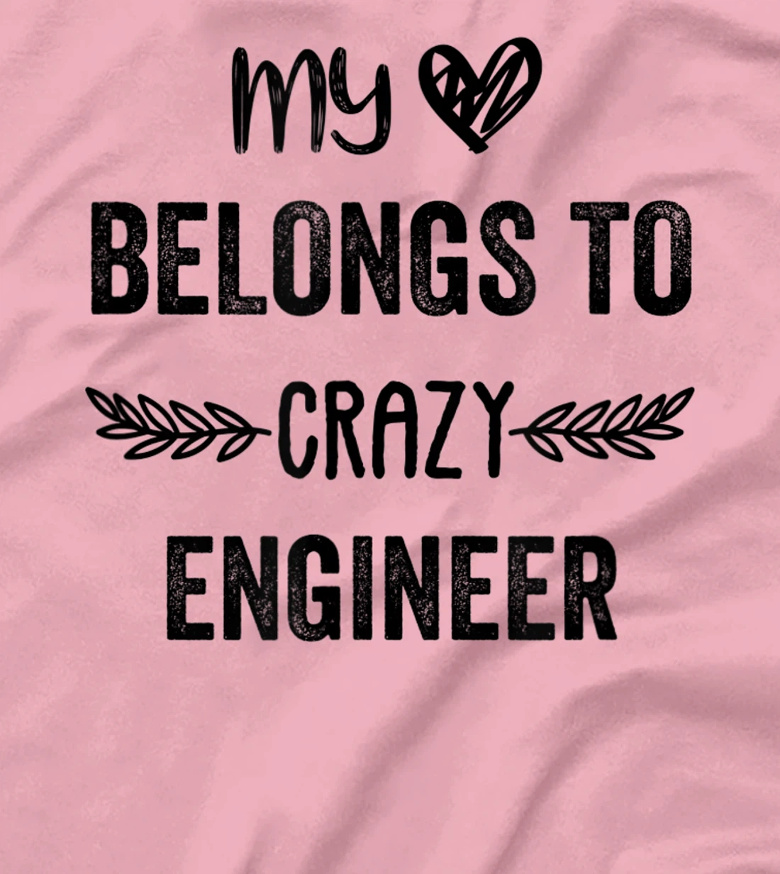 Funny Engineer Quote,Cute Humor Design For Engineer Lovers T-Shirt, Women T-Shirt