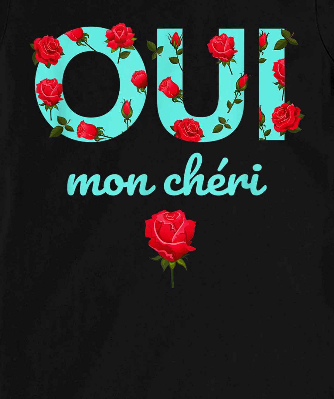 Oui Mon Cheri Cool French Expression Quotes Graphic Designs T-Shirt, Kid T-Shirt and Women T-Shirt
