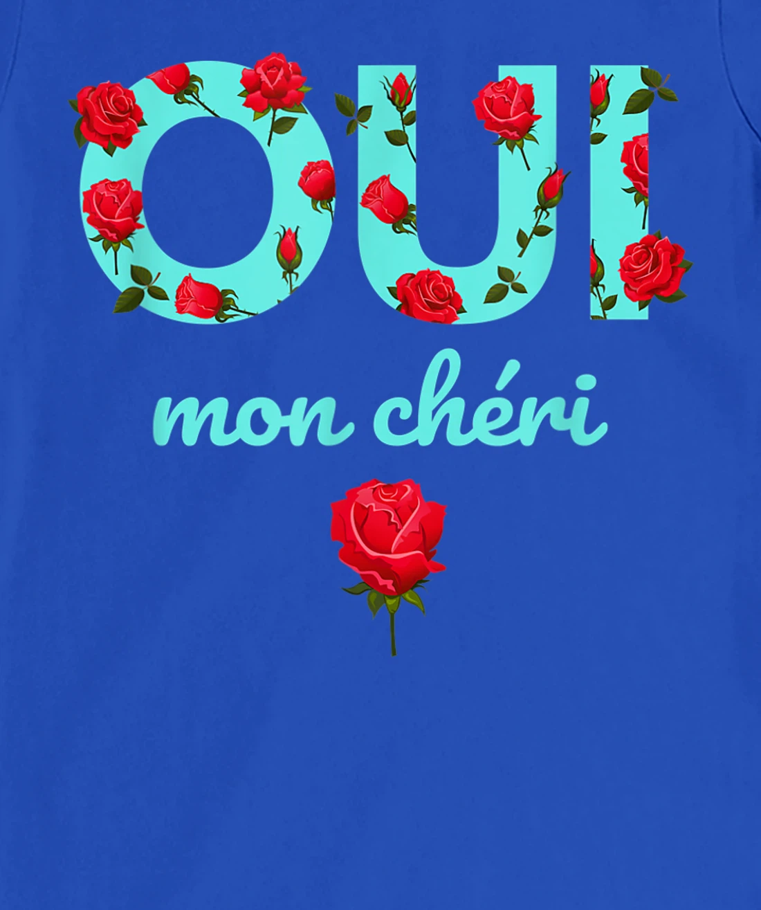 Oui Mon Cheri Cool French Expression Quotes Graphic Designs T-Shirt, Kid T-Shirt and Women T-Shirt