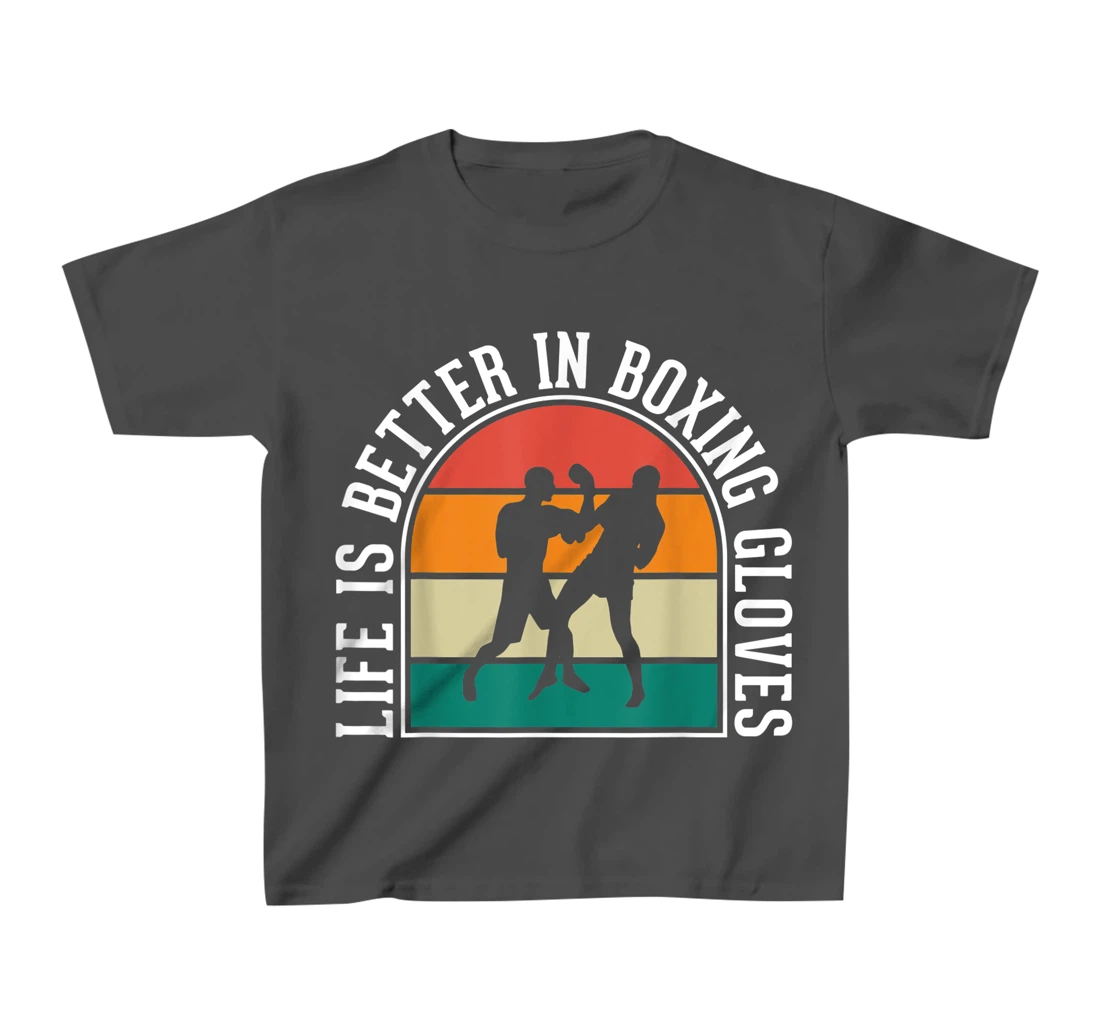 Life Is Better In Boxing Gloves T-Shirt, Kid T-Shirt and Women T-Shirt