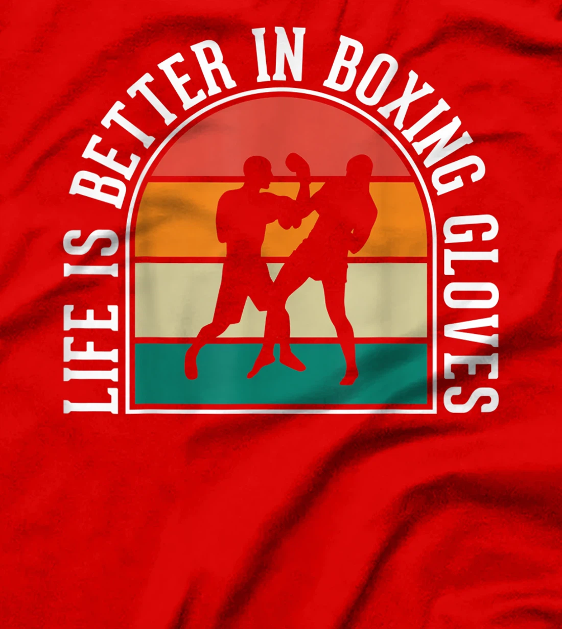 Life Is Better In Boxing Gloves T-Shirt, Kid T-Shirt and Women T-Shirt
