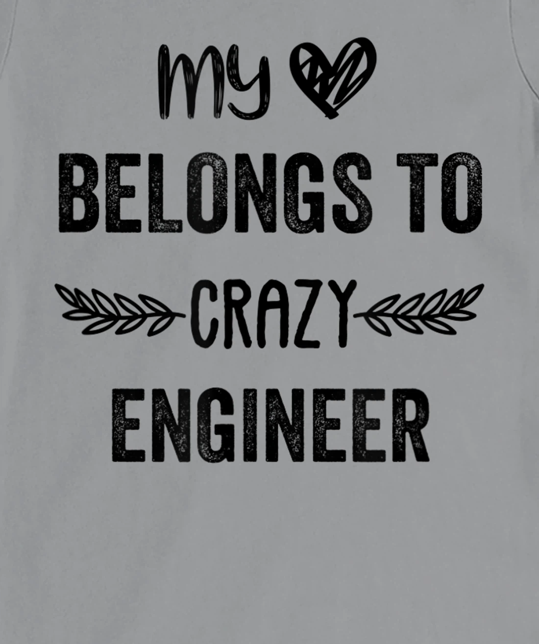 Funny Engineer Quote,Cute Humor Design For Engineer Lovers T-Shirt, Women T-Shirt