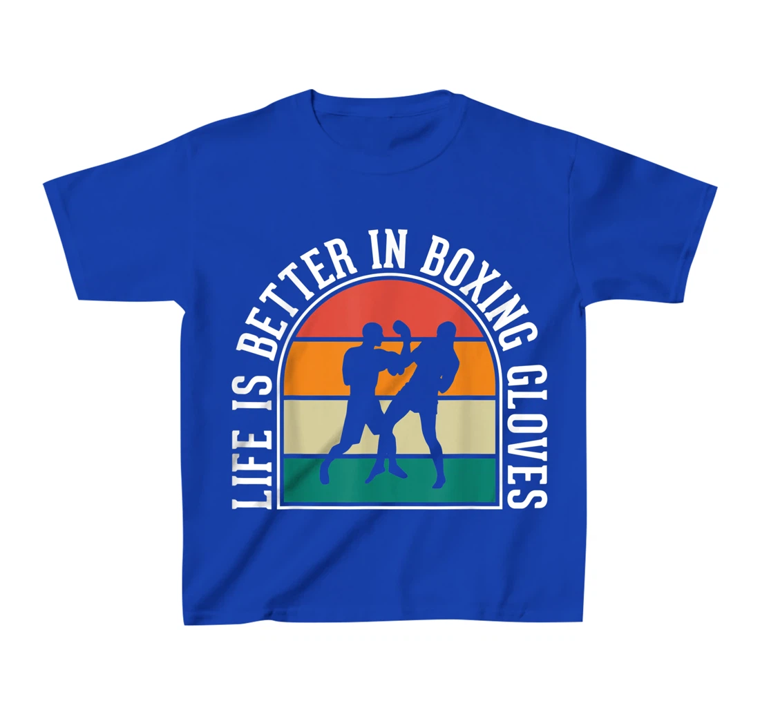 Life Is Better In Boxing Gloves T-Shirt, Kid T-Shirt and Women T-Shirt