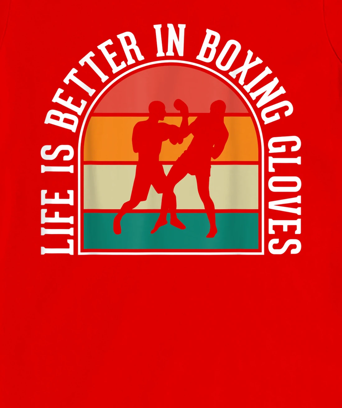 Life Is Better In Boxing Gloves T-Shirt, Kid T-Shirt and Women T-Shirt