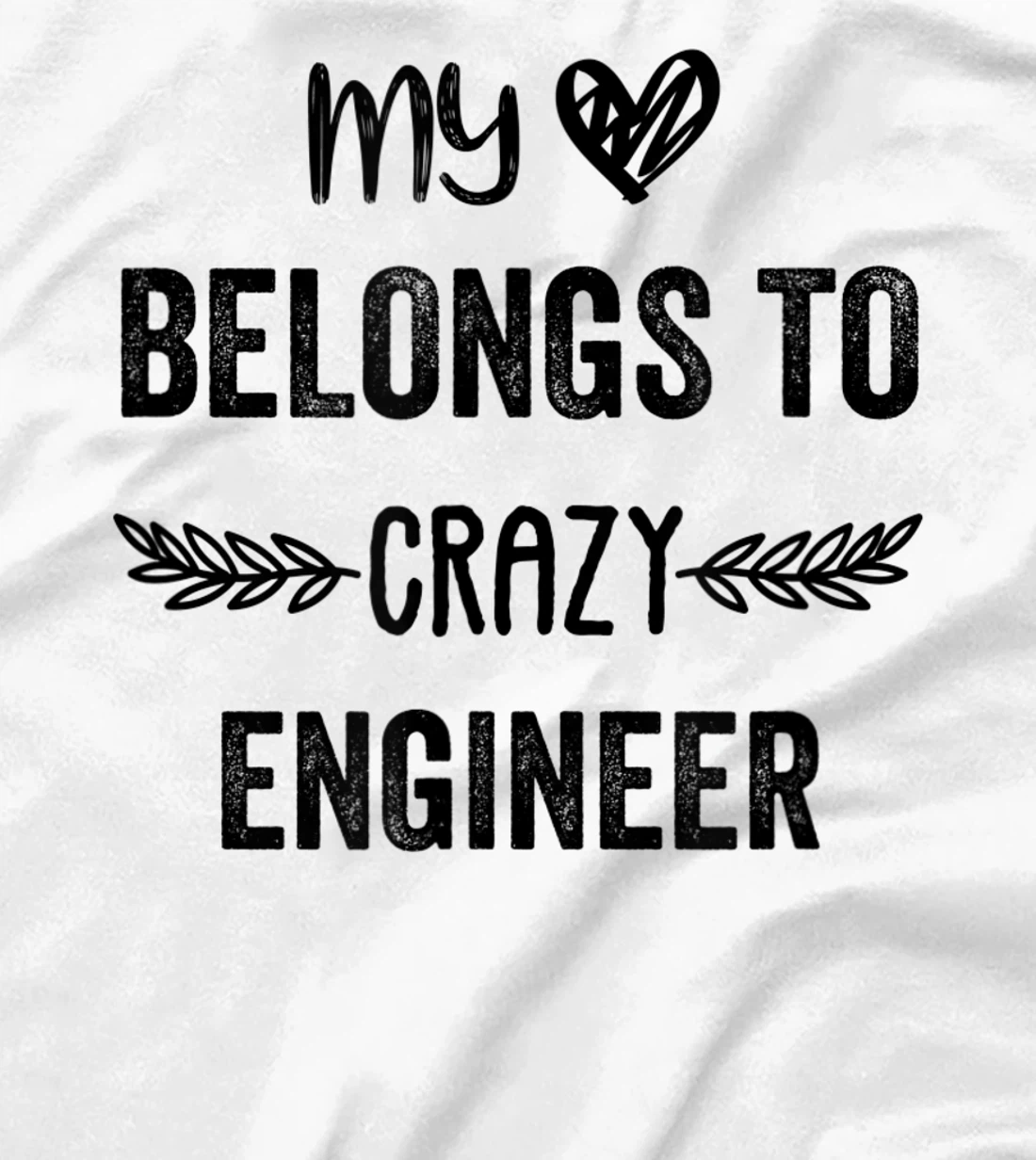 Funny Engineer Quote,Cute Humor Design For Engineer Lovers T-Shirt, Women T-Shirt