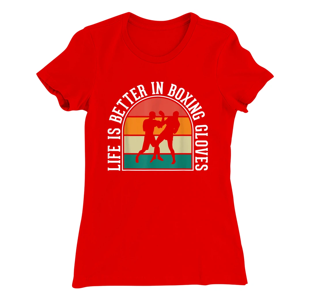 Life Is Better In Boxing Gloves T-Shirt, Kid T-Shirt and Women T-Shirt