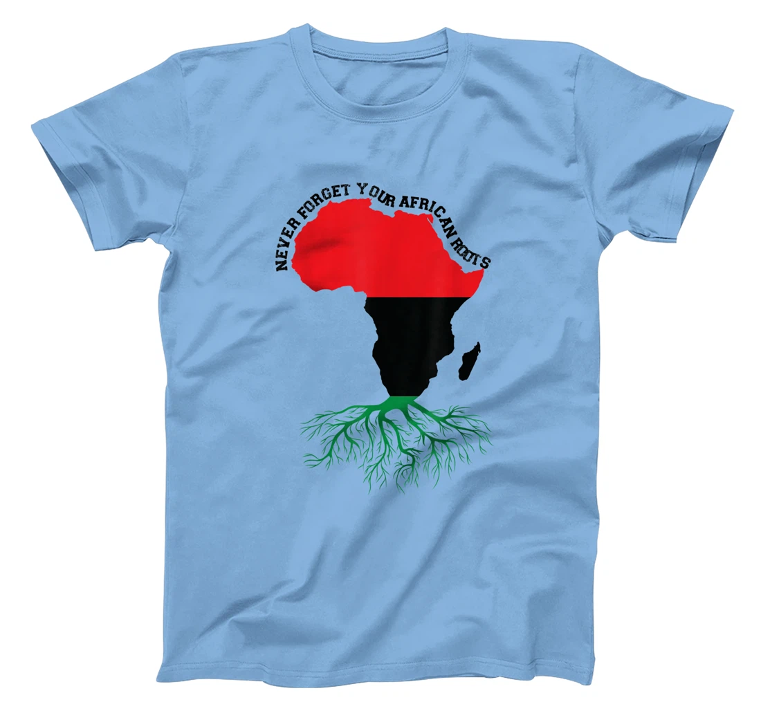 Never Forget Your African Roots Black History T-Shirt, Women T-Shirt