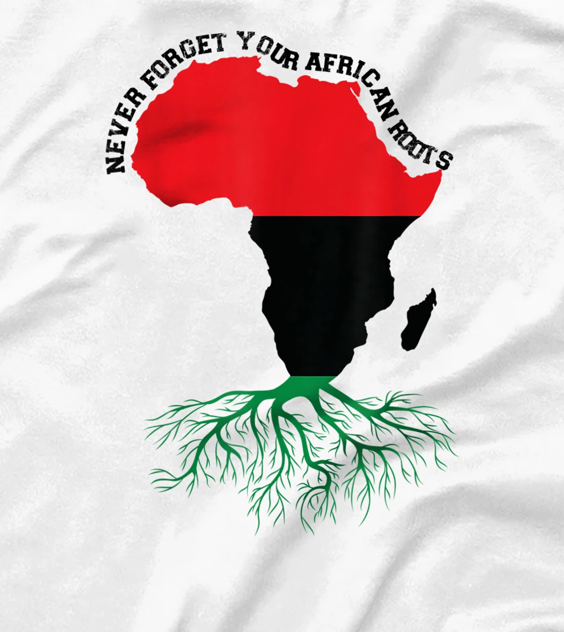 Never Forget Your African Roots Black History T-Shirt, Women T-Shirt