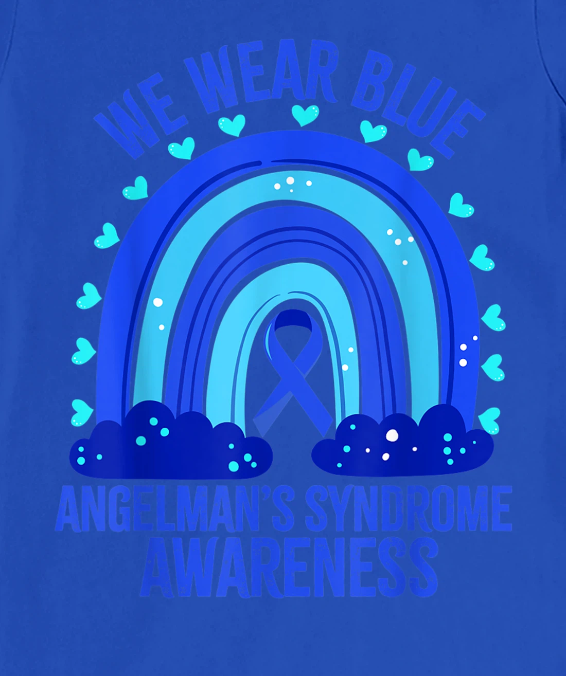 We Wear Blue For Angelman’s Syndrome Awareness Quote T-Shirt, Women T-Shirt