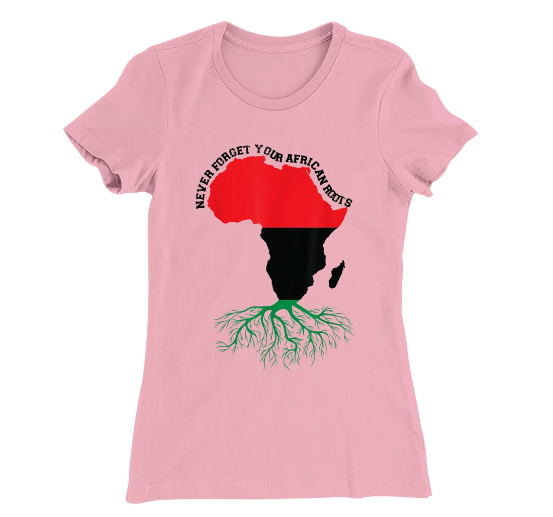 Never Forget Your African Roots Black History T-Shirt, Women T-Shirt
