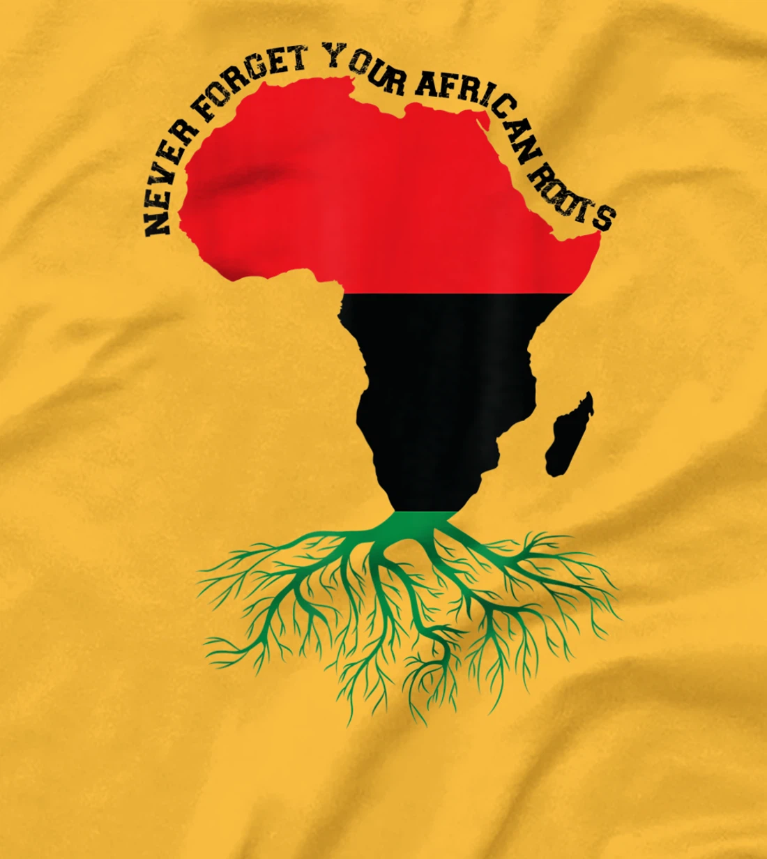 Never Forget Your African Roots Black History T-Shirt, Women T-Shirt