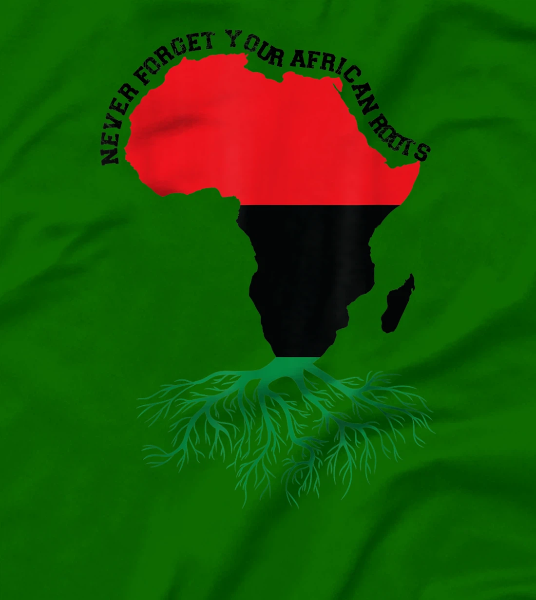 Never Forget Your African Roots Black History T-Shirt, Women T-Shirt