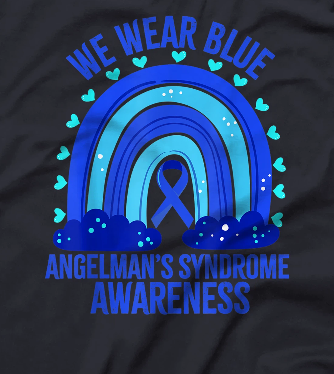 We Wear Blue For Angelman’s Syndrome Awareness Quote T-Shirt, Women T-Shirt