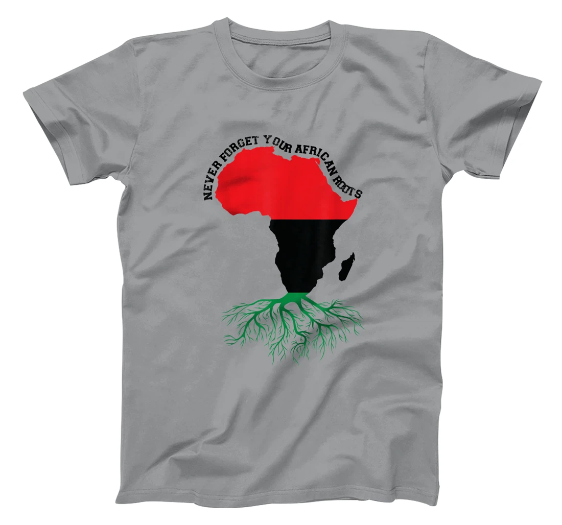 Never Forget Your African Roots Black History T-Shirt, Women T-Shirt