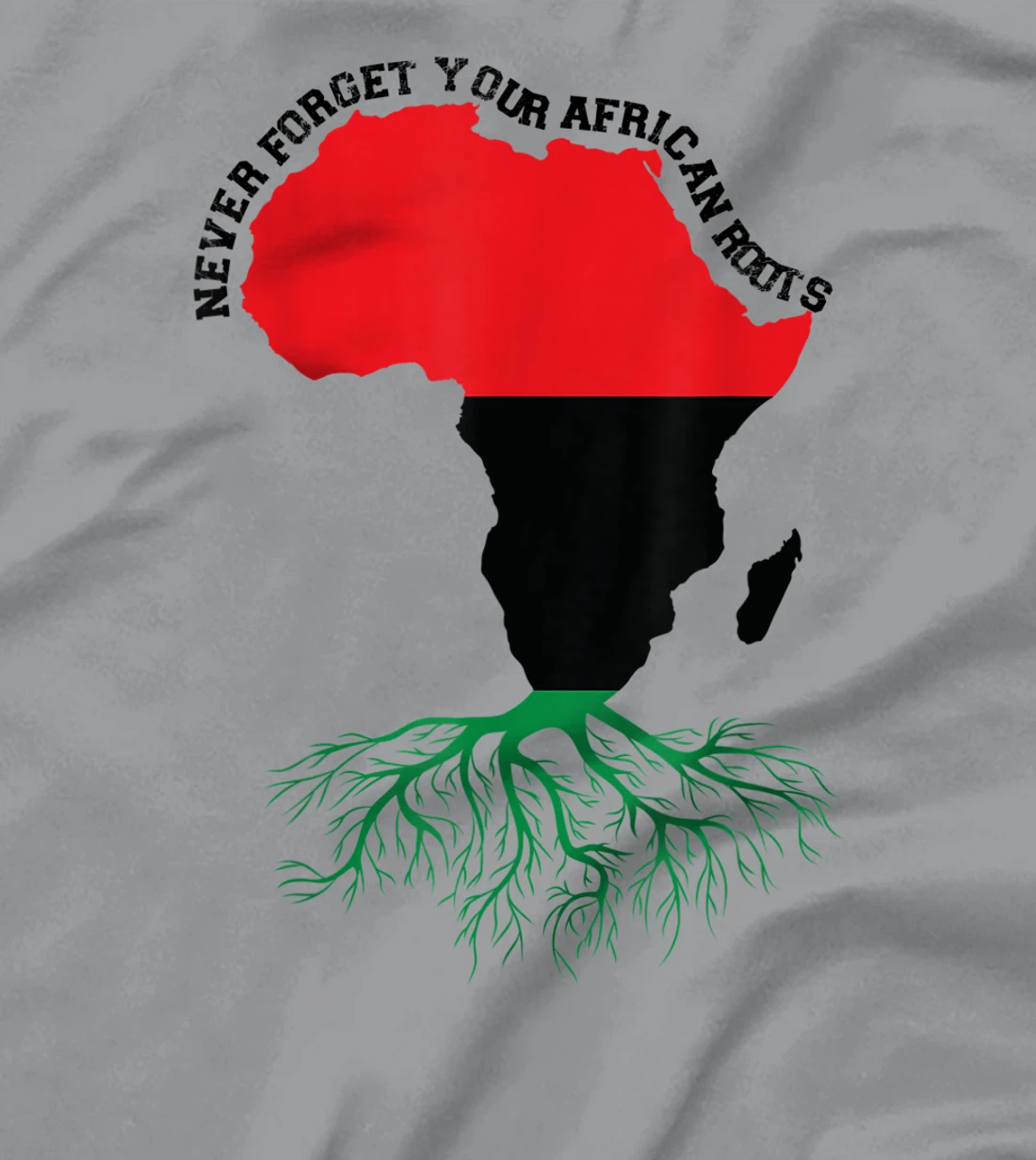 Never Forget Your African Roots Black History T-Shirt, Women T-Shirt