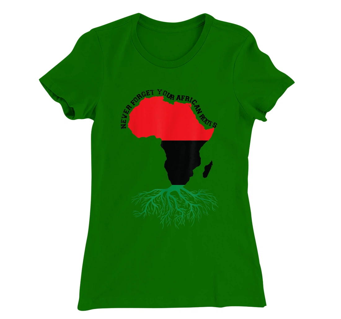 Never Forget Your African Roots Black History T-Shirt, Women T-Shirt