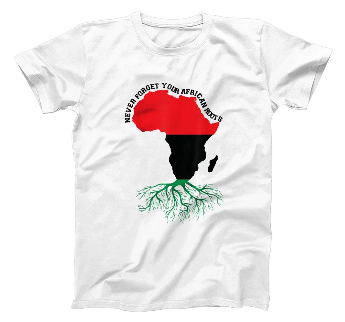 Never Forget Your African Roots Black History T-Shirt, Women T-Shirt