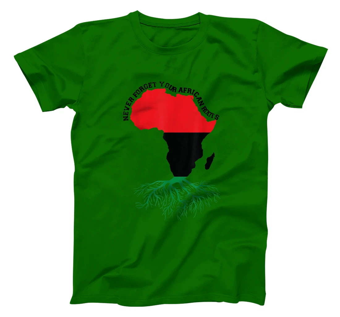 Never Forget Your African Roots Black History T-Shirt, Women T-Shirt