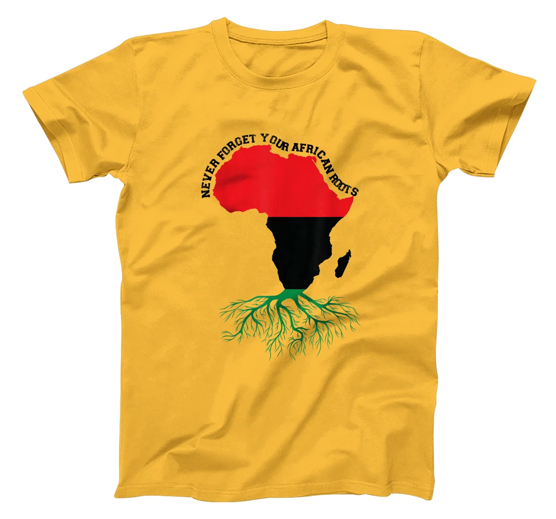 Never Forget Your African Roots Black History T-Shirt, Women T-Shirt