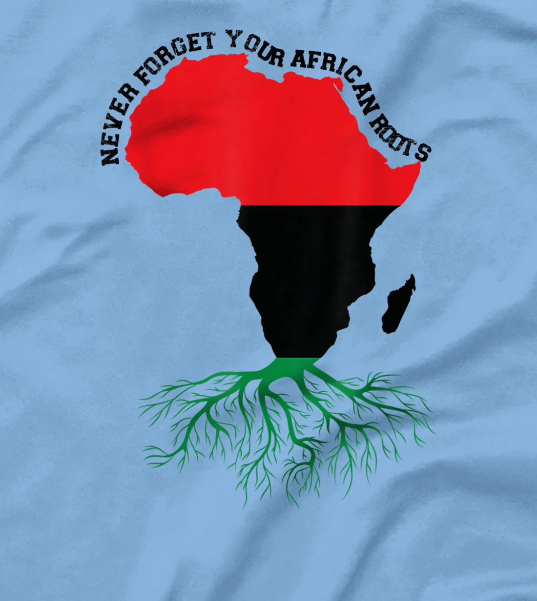Never Forget Your African Roots Black History T-Shirt, Women T-Shirt