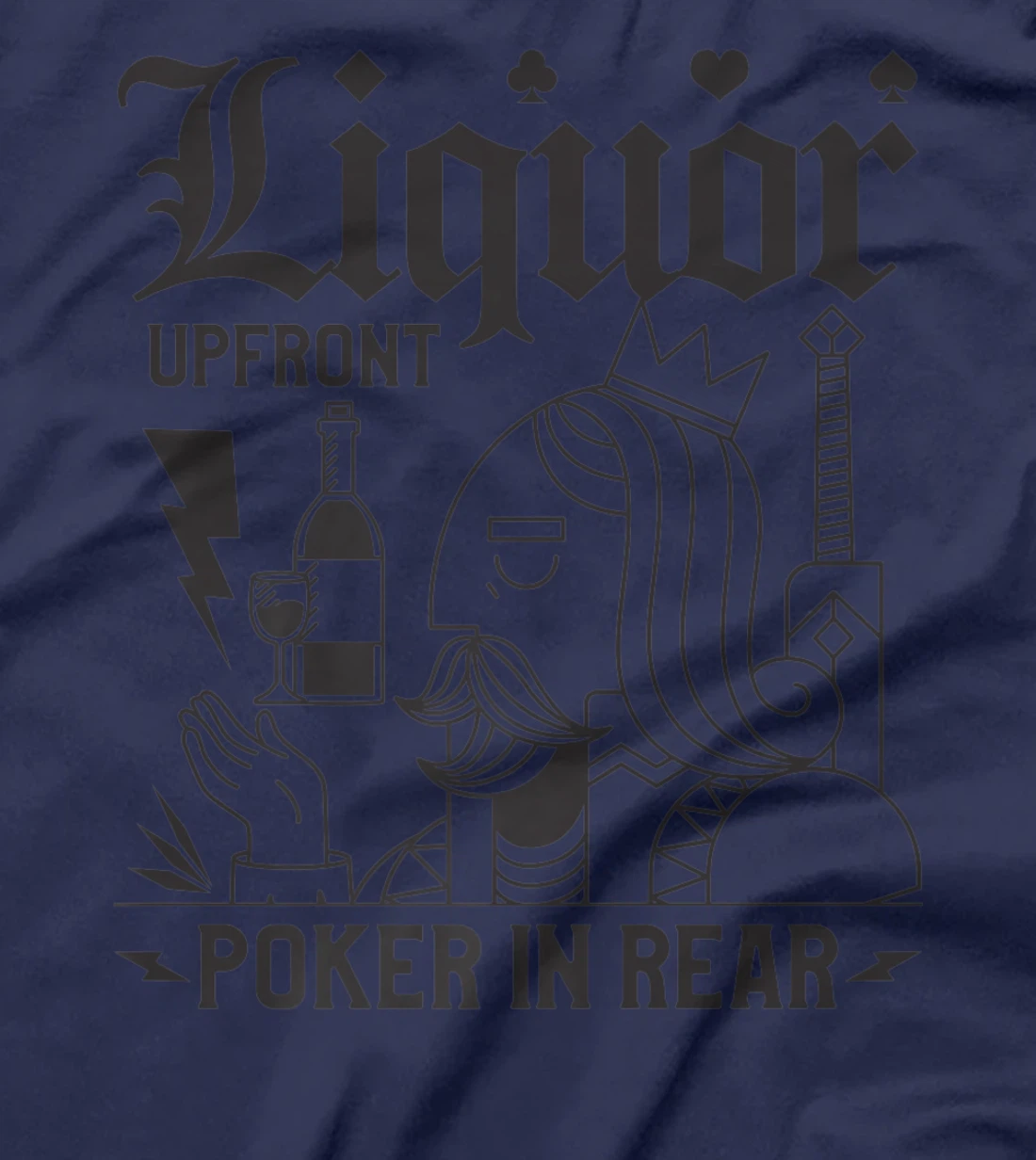 Liquor Upfront Poker In Rear For A Poker Gambler T-Shirt, Women T-Shirt