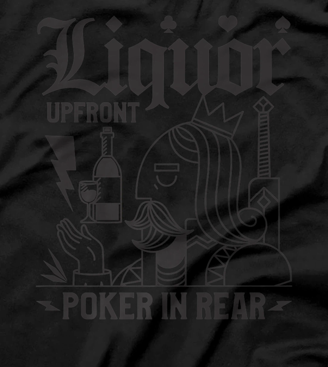 Liquor Upfront Poker In Rear For A Poker Gambler T-Shirt, Women T-Shirt