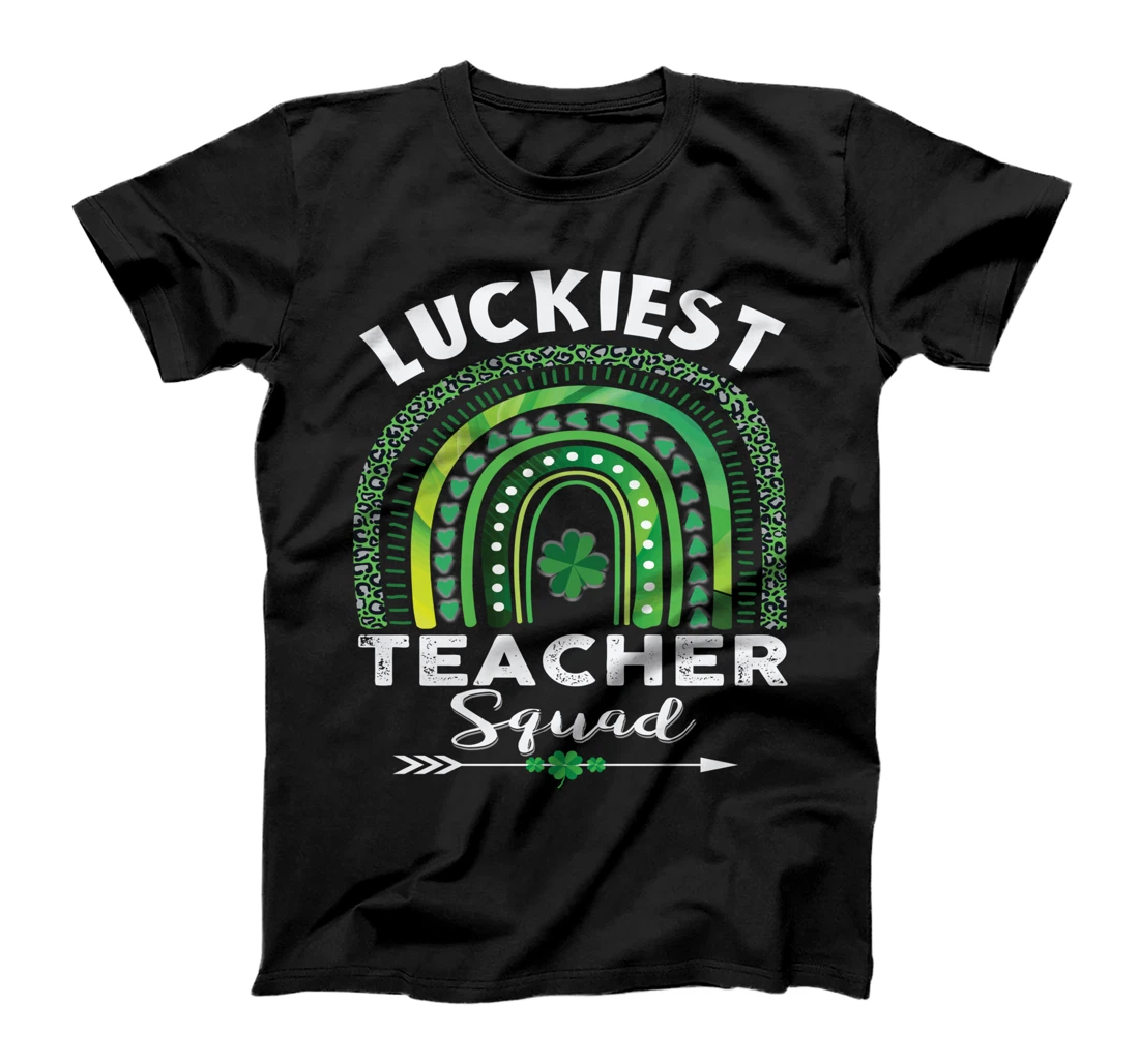 St Patrick Day Teacher Gift Cute Luckiest Teacher Squad T-Shirt