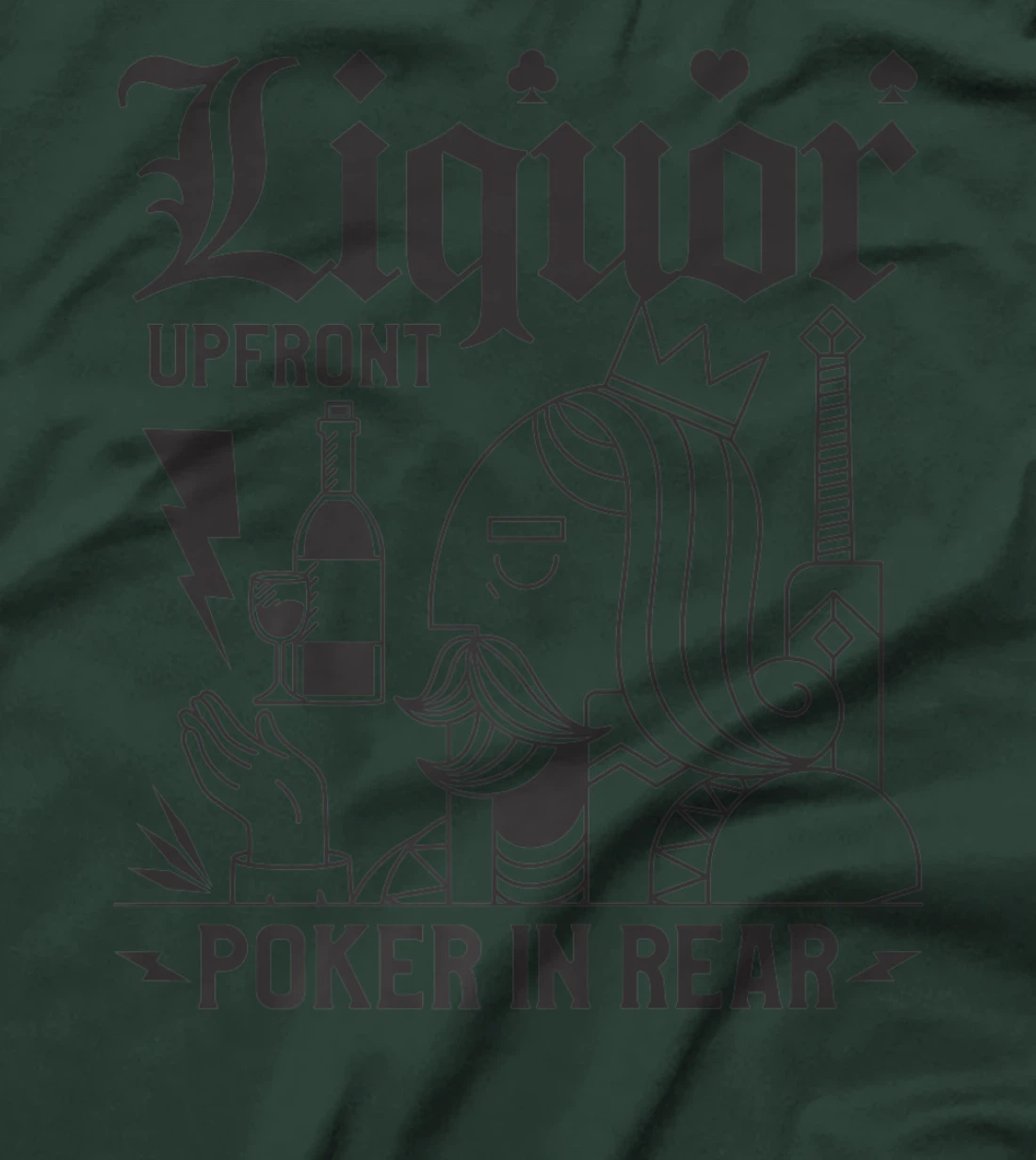 Liquor Upfront Poker In Rear For A Poker Gambler T-Shirt, Women T-Shirt