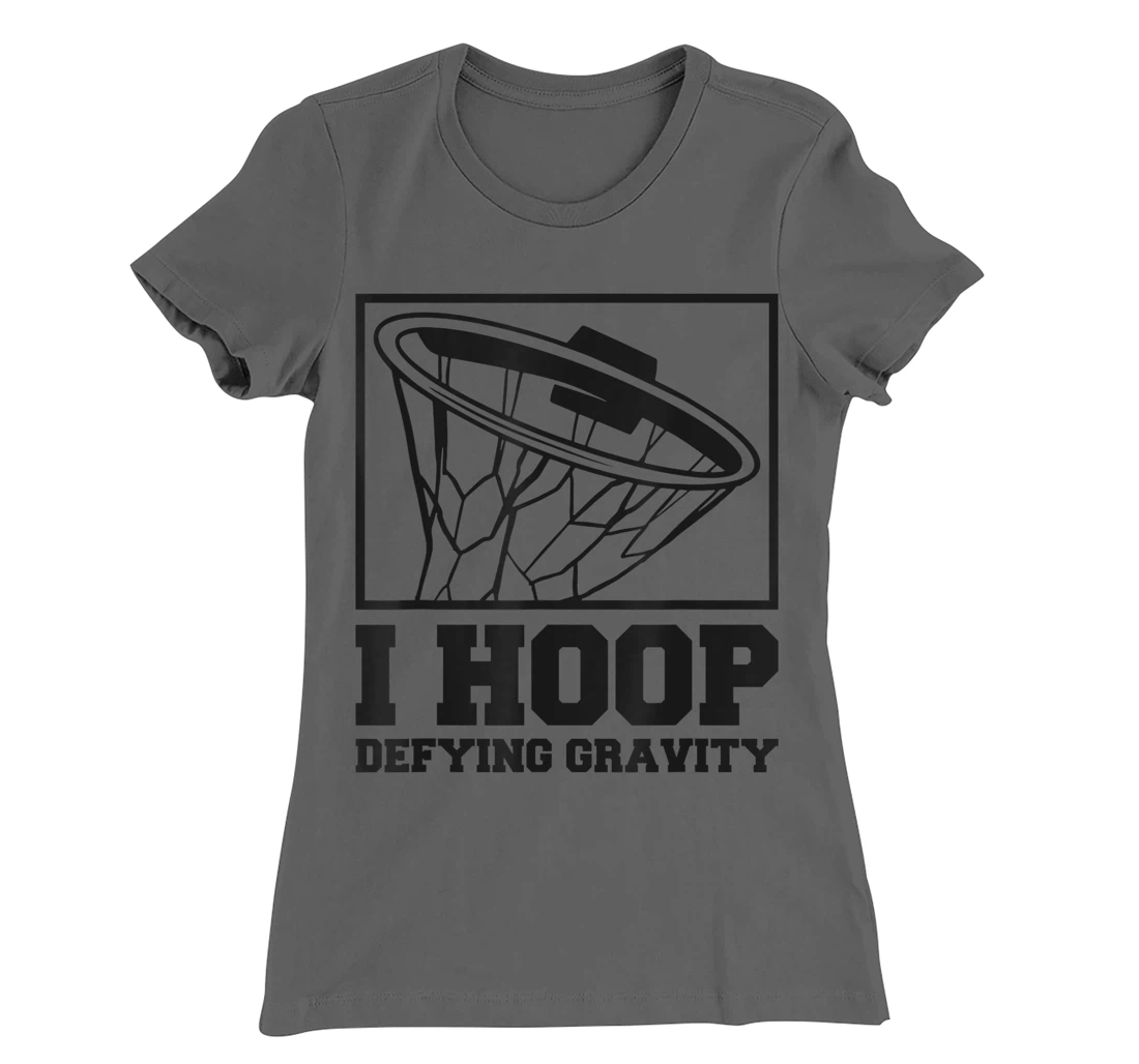 I Hoop Defying Gravity Basketball Baller T-Shirt, Women T-Shirt