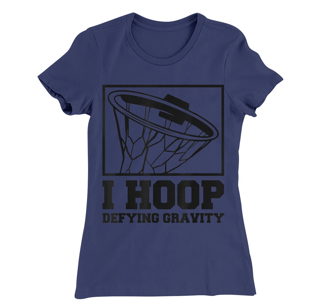 I Hoop Defying Gravity Basketball Baller T-Shirt, Women T-Shirt