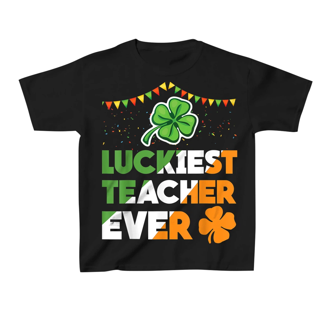 Luckiest Teacher Ever Irish Flag Shamrock St Patricks Day T-Shirt, Kid T-Shirt and Women T-Shirt